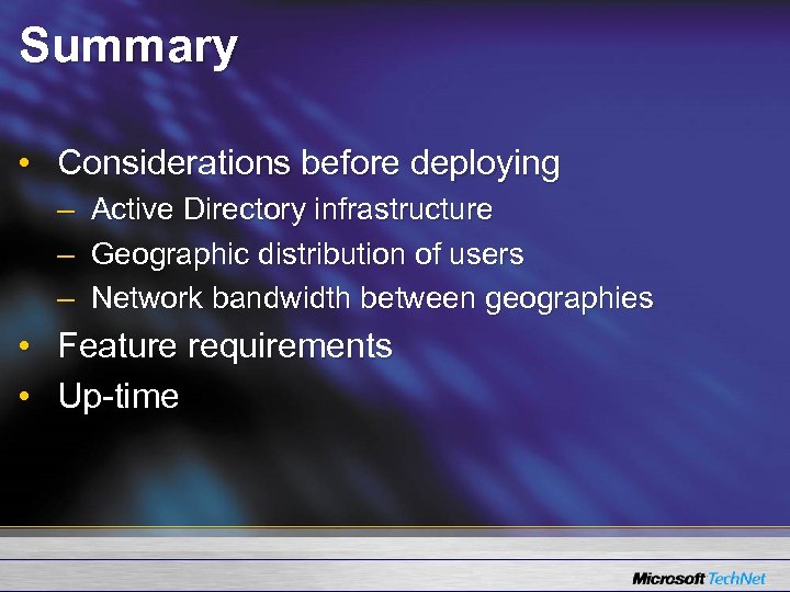 Summary • Considerations before deploying – Active Directory infrastructure – Geographic distribution of users