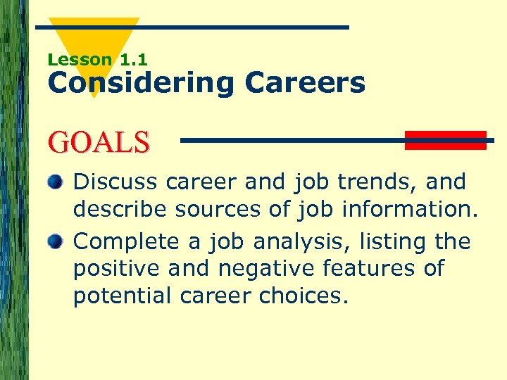 Lesson 1. 1 Considering Careers GOALS Discuss career and job trends, and describe sources