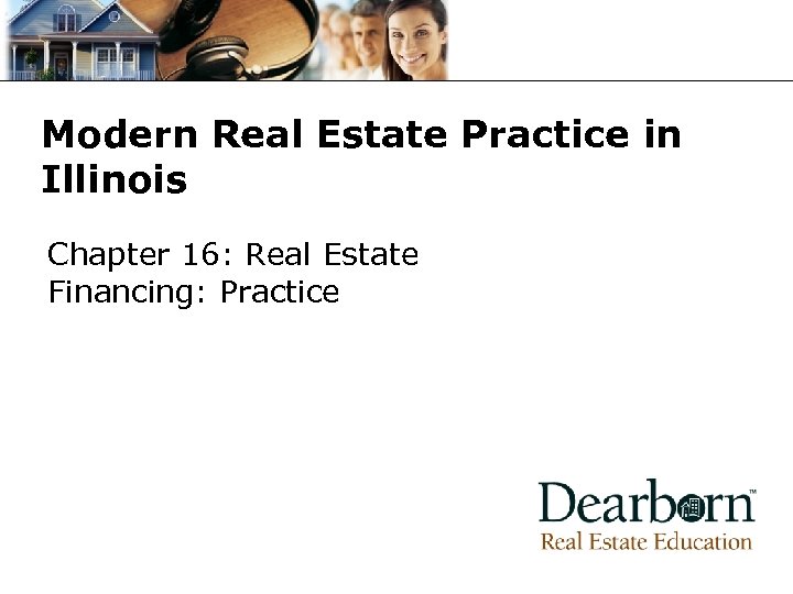 Modern Real Estate Practice in Illinois Chapter 16: Real Estate Financing: Practice 