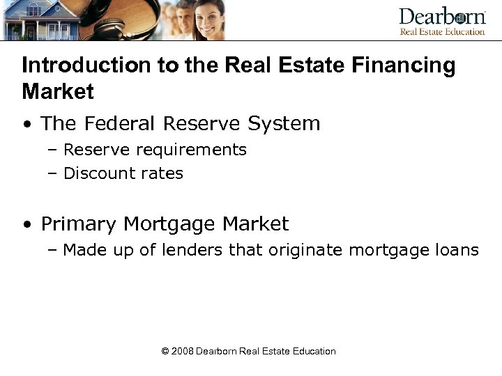 Introduction to the Real Estate Financing Market • The Federal Reserve System – Reserve