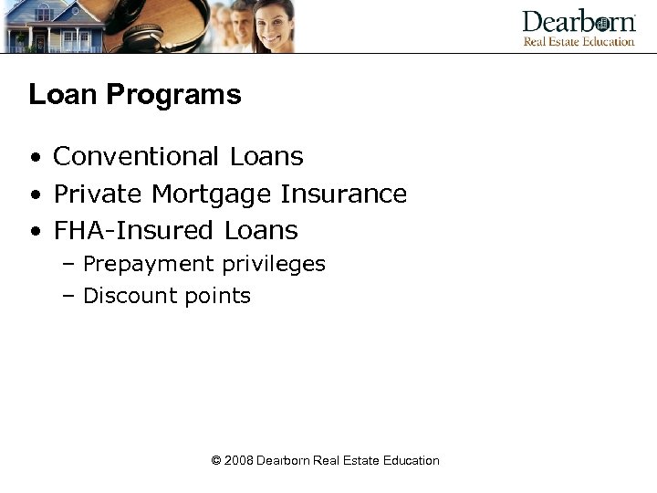 Loan Programs • Conventional Loans • Private Mortgage Insurance • FHA-Insured Loans – Prepayment