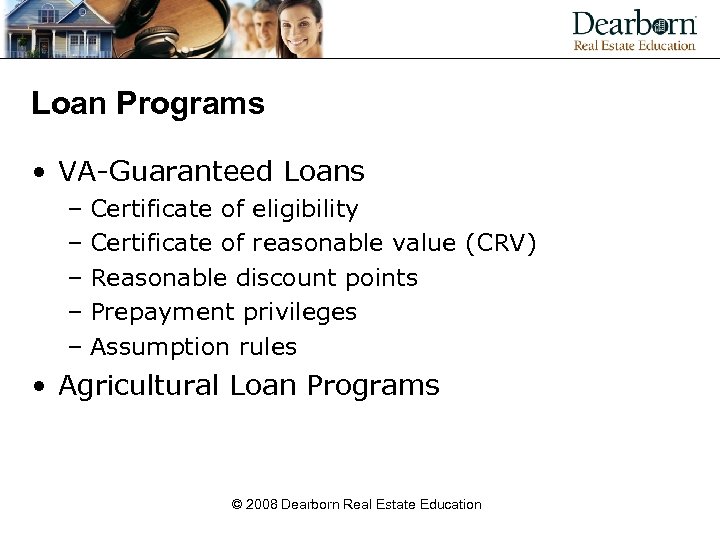 Loan Programs • VA-Guaranteed Loans – Certificate of eligibility – Certificate of reasonable value