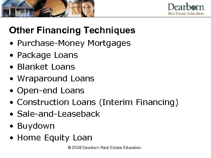 Other Financing Techniques • • • Purchase-Money Mortgages Package Loans Blanket Loans Wraparound Loans