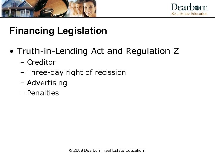 Financing Legislation • Truth-in-Lending Act and Regulation Z – Creditor – Three-day right of