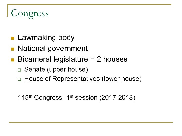 Congress n n n Lawmaking body National government Bicameral legislature = 2 houses q