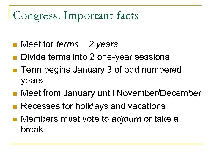 Congress: Important facts n n n Meet for terms = 2 years Divide terms