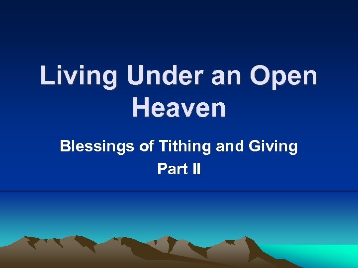 Living Under an Open Heaven Blessings of Tithing and Giving Part II 