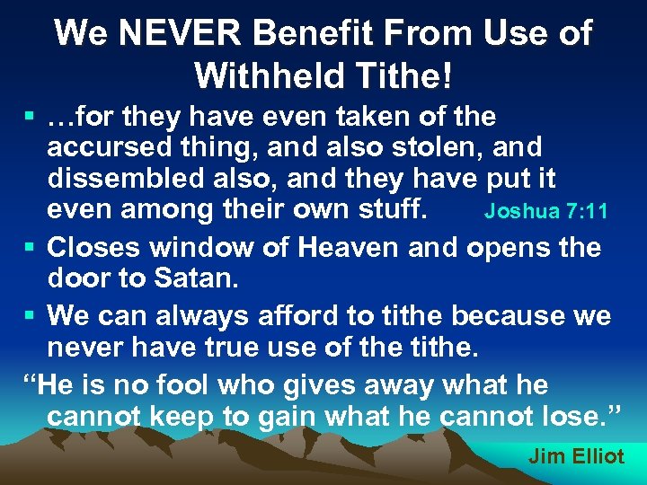 We NEVER Benefit From Use of Withheld Tithe! § …for they have even taken