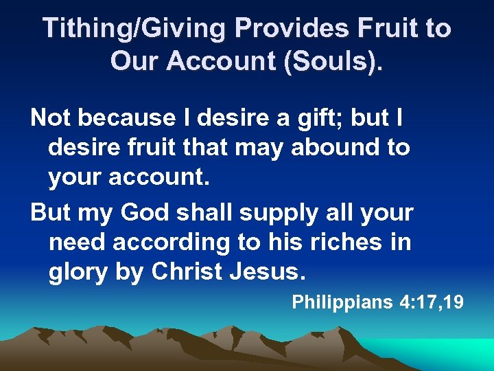 Tithing/Giving Provides Fruit to Our Account (Souls). Not because I desire a gift; but