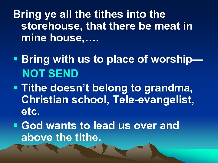 Bring ye all the tithes into the storehouse, that there be meat in mine