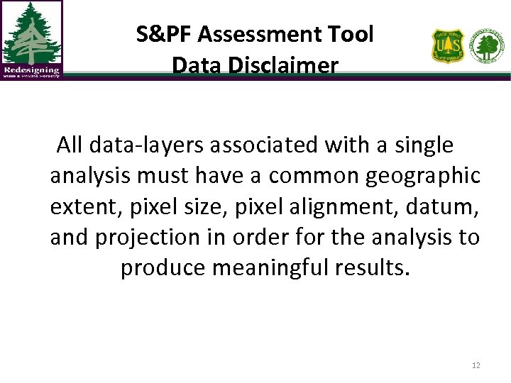 S&PF Assessment Tool Data Disclaimer All data-layers associated with a single analysis must have