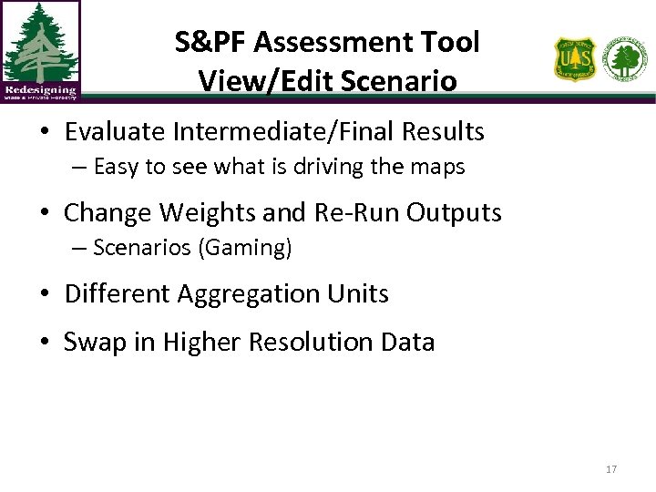 S&PF Assessment Tool View/Edit Scenario • Evaluate Intermediate/Final Results – Easy to see what