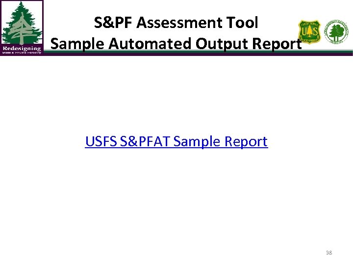 S&PF Assessment Tool Sample Automated Output Report USFS S&PFAT Sample Report 38 