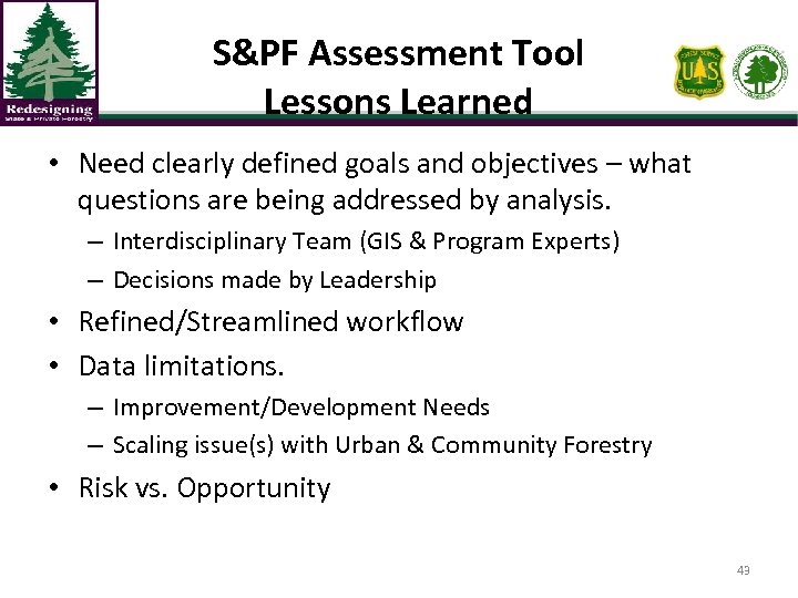 S&PF Assessment Tool Lessons Learned • Need clearly defined goals and objectives – what