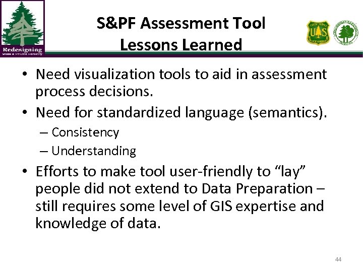 S&PF Assessment Tool Lessons Learned • Need visualization tools to aid in assessment process