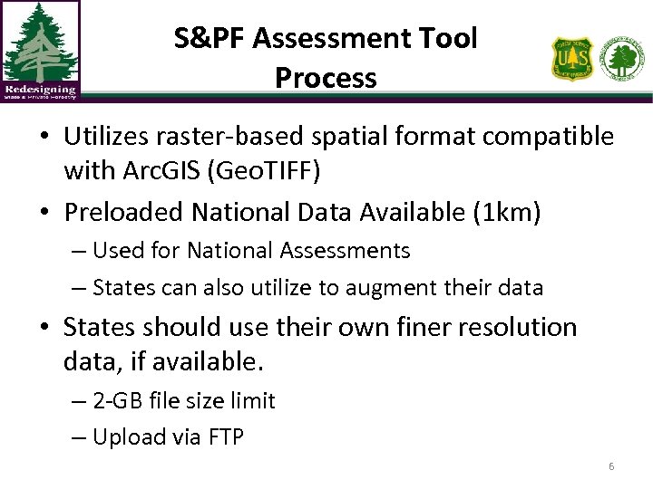 S&PF Assessment Tool Process • Utilizes raster-based spatial format compatible with Arc. GIS (Geo.