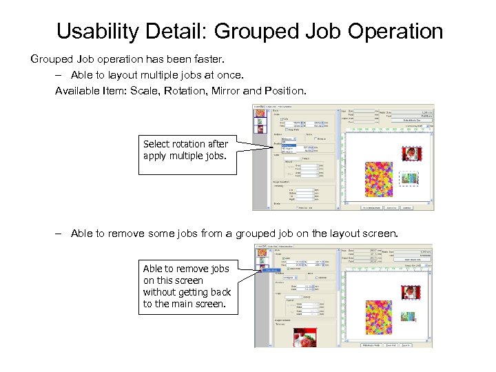 Usability Detail: Grouped Job Operation Grouped Job operation has been faster. – Able to