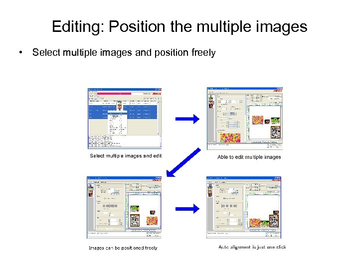 Editing: Position the multiple images • Select multiple images and position freely 