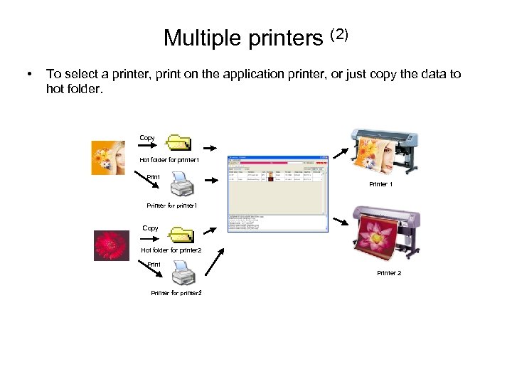 Multiple printers (2) • To select a printer, print on the application printer, or