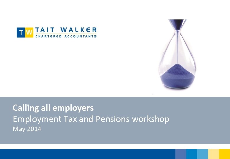 Calling all employers Employment Tax and Pensions workshop May 2014 