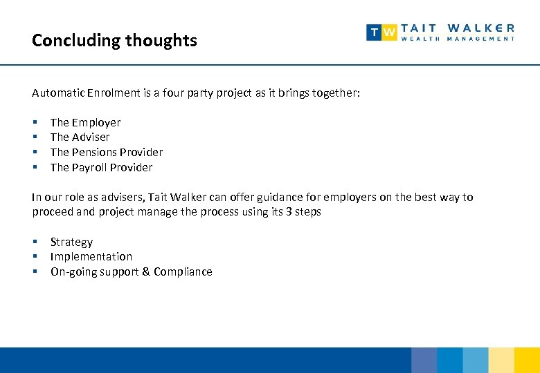 Concluding thoughts Automatic Enrolment is a four party project as it brings together: §