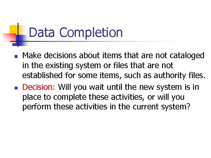 Data Completion n n Make decisions about items that are not cataloged in the