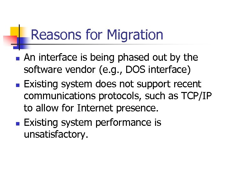 Reasons for Migration n An interface is being phased out by the software vendor