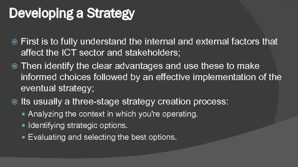Developing a Strategy First is to fully understand the internal and external factors that