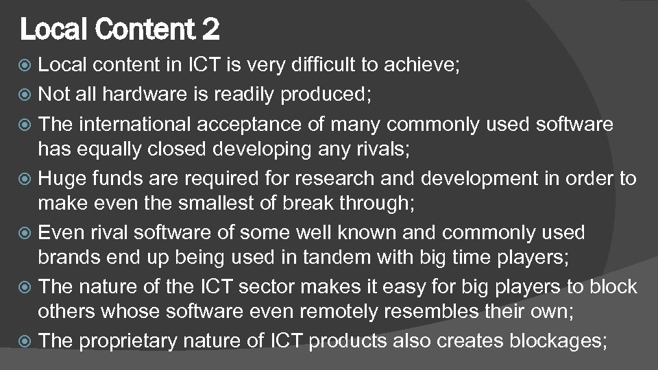 Local Content 2 Local content in ICT is very difficult to achieve; Not all