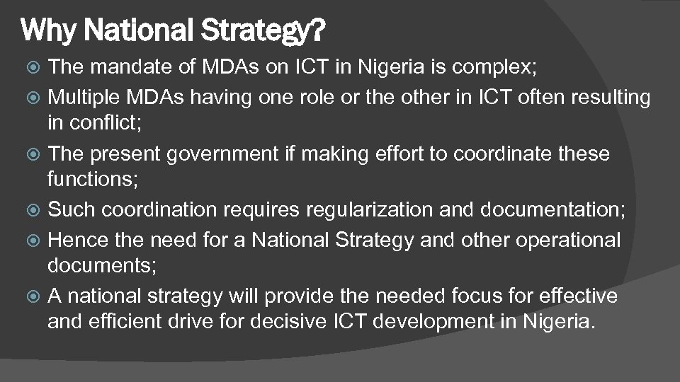 Why National Strategy? The mandate of MDAs on ICT in Nigeria is complex; Multiple