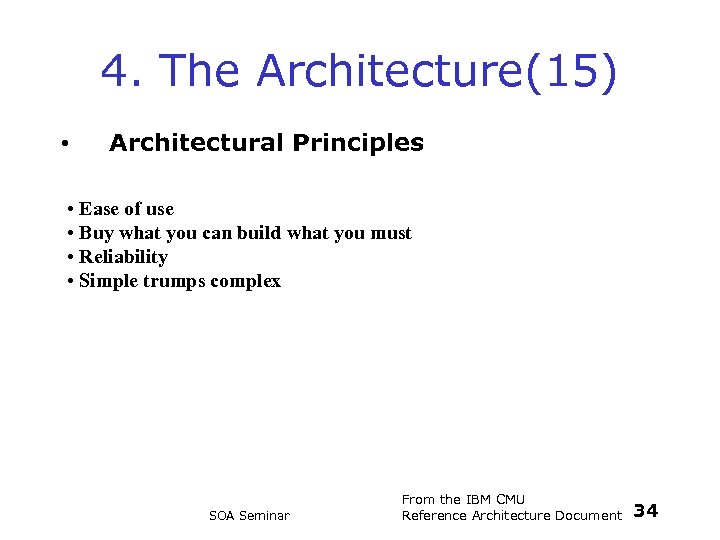 4. The Architecture(15) • Architectural Principles • Ease of use • Buy what you