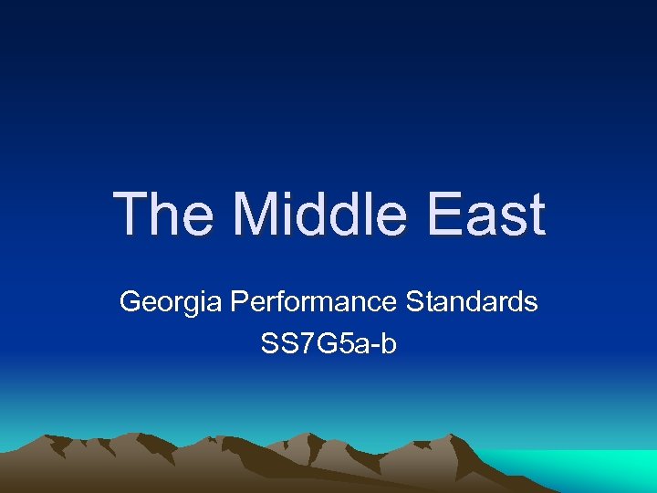 The Middle East Georgia Performance Standards SS 7 G 5 a-b 