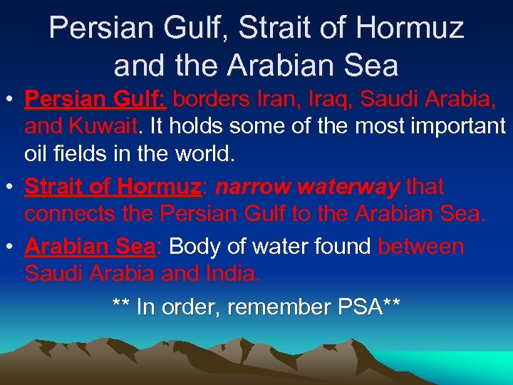 Persian Gulf, Strait of Hormuz and the Arabian Sea • Persian Gulf: borders Iran,