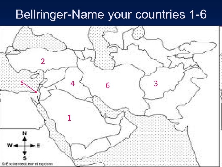 Bellringer-Name your countries 1 -6 2 5 4 1 6 3 