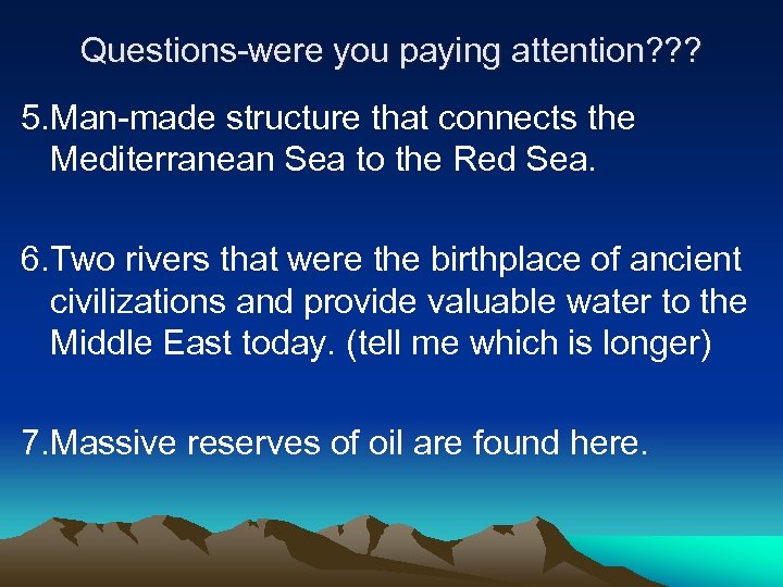 Questions-were you paying attention? ? ? 5. Man-made structure that connects the Mediterranean Sea