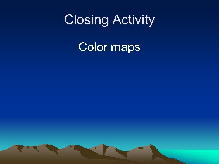 Closing Activity Color maps 