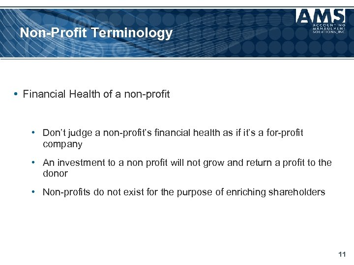 Non-Profit Terminology • Financial Health of a non-profit • Don’t judge a non-profit’s financial