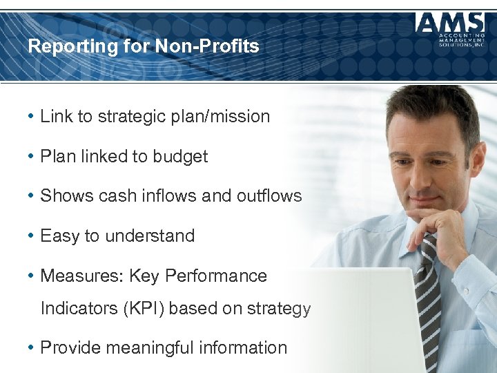 Reporting for Non-Profits • Link to strategic plan/mission • Plan linked to budget •