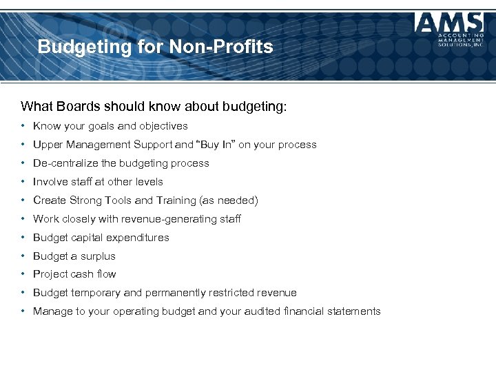 Budgeting for Non-Profits What Boards should know about budgeting: • Know your goals and