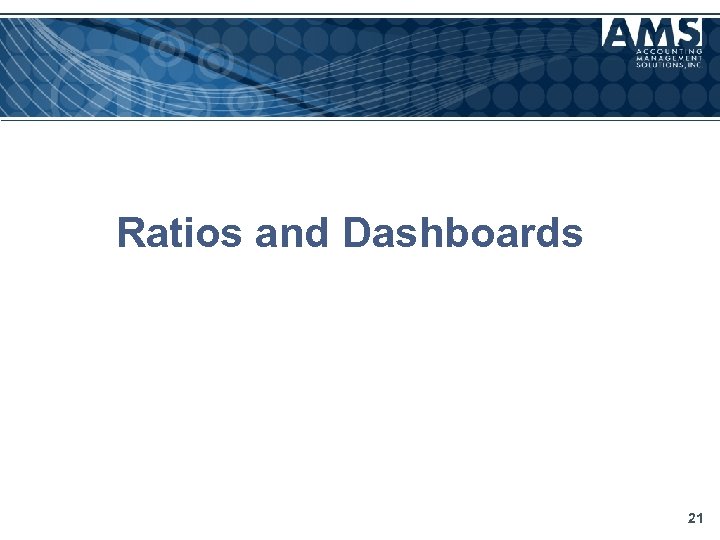 Ratios and Dashboards 21 