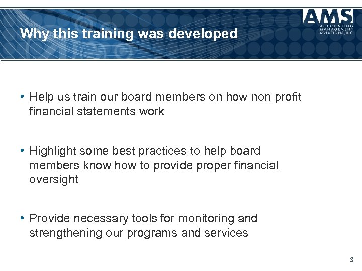 Why this training was developed • Help us train our board members on how