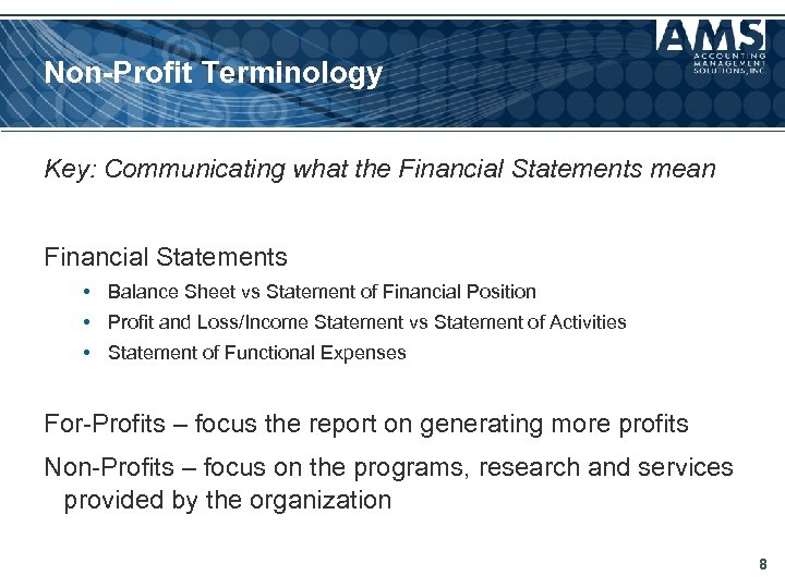 Non-Profit Terminology Key: Communicating what the Financial Statements mean Financial Statements • Balance Sheet