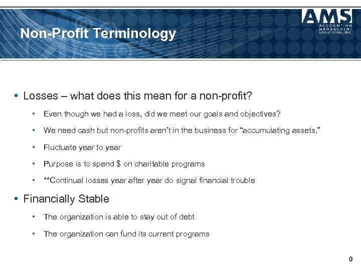 Non-Profit Terminology • Losses – what does this mean for a non-profit? • Even