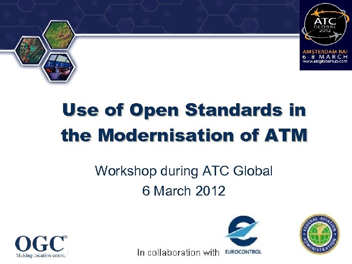 ® Use of Open Standards in the Modernisation of ATM Workshop during ATC Global