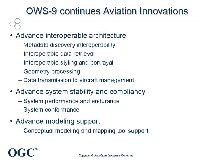 OWS-9 continues Aviation Innovations • Advance interoperable architecture – Metadata discovery interoperability – Interoperable