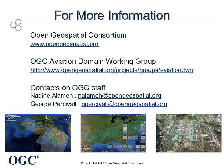 For More Information Open Geospatial Consortium www. opengeospatial. org OGC Aviation Domain Working Group