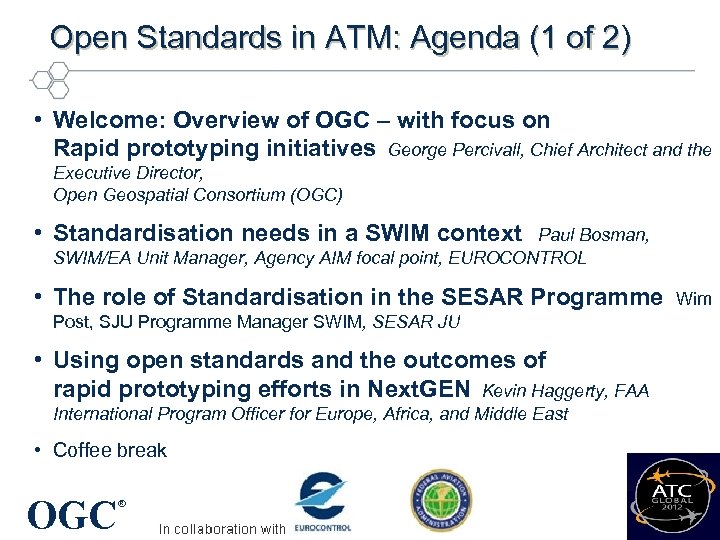 Open Standards in ATM: Agenda (1 of 2) • Welcome: Overview of OGC –