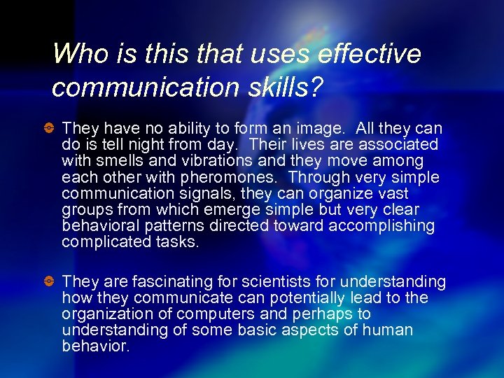 Who is that uses effective communication skills? They have no ability to form an