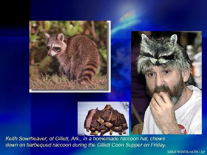 Keith Sowrheaver, of Gillett, Ark. , in a homemade raccoon hat, chows down on