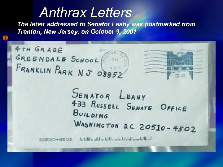 Anthrax Letters The letter addressed to Senator Leahy was postmarked from Trenton, New Jersey,